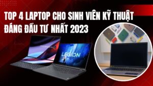 Top 5 laptop cho sinh viên nên đầu tư nhất 2023