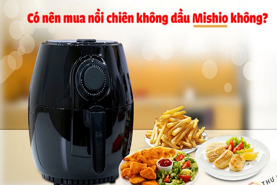 Nồi chiên không dầu Mishio và Top các sản phẩm Mishio